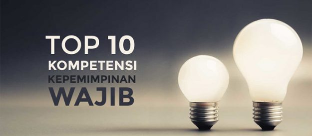 Kompetensi Kepemimpinan Top 10 Top 10 Kompetensi Kepemimpinan Yang Wajib dimiliki setiap orang, leaders, dan managers organisasi dan perusahaan. Kompetensi Leadership, leadership competencies yang dapat dilatih!