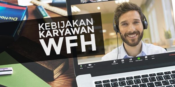8 Tips Praktis bagaimana cara mengelola dan menetapkan kebijakan karyawan WFH , working from home, di masa pandemi dan new normal, kebijakan WFH untuk HR dan mempertahankan produktivitas